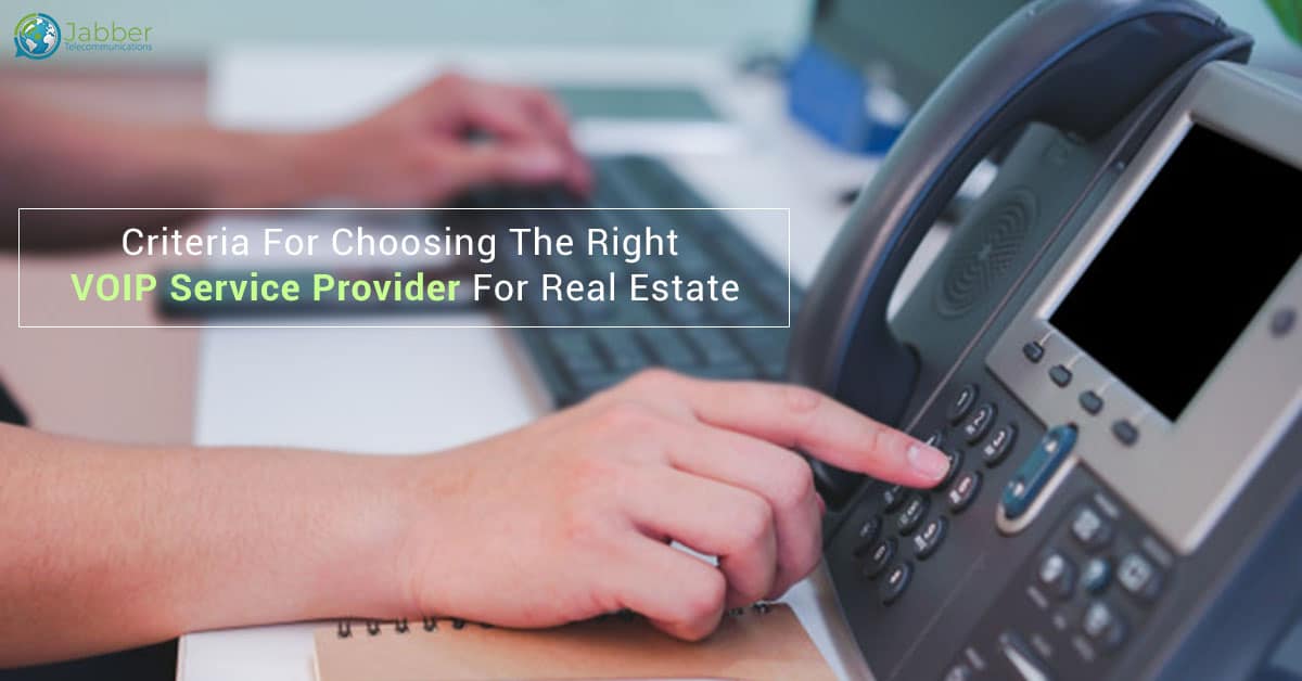Criteria for Choosing the Right VOIP Service Provider for Real Estate