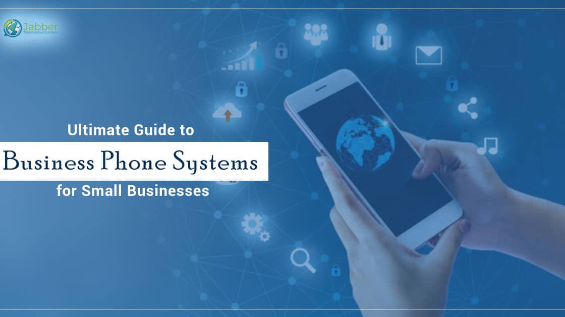 Ultimate Guide to Business Phone Systems for Small Businesses
