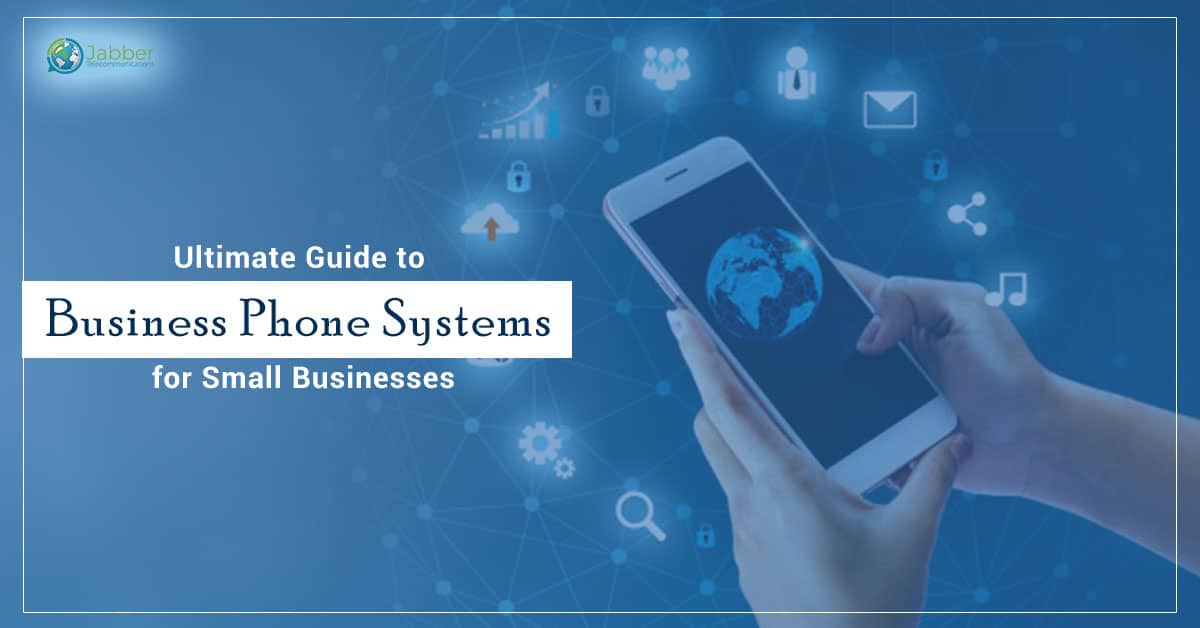 Ultimate Guide to Business Phone Systems for Small Businesses